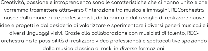 Creatività, passione e intraprendenza sono